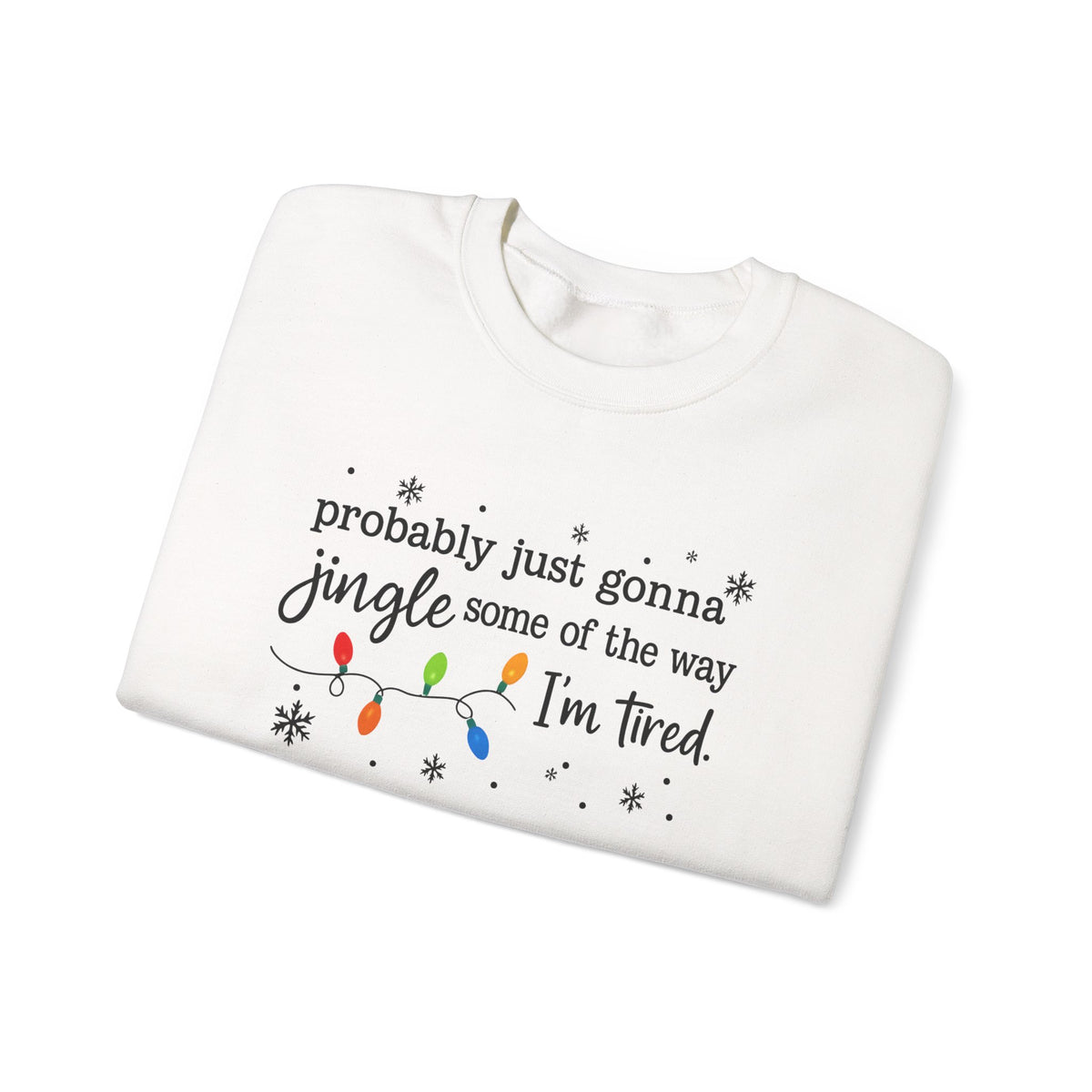 Probably Just Gonna Jingle Some Of The Way Sweatshirt – Holiday