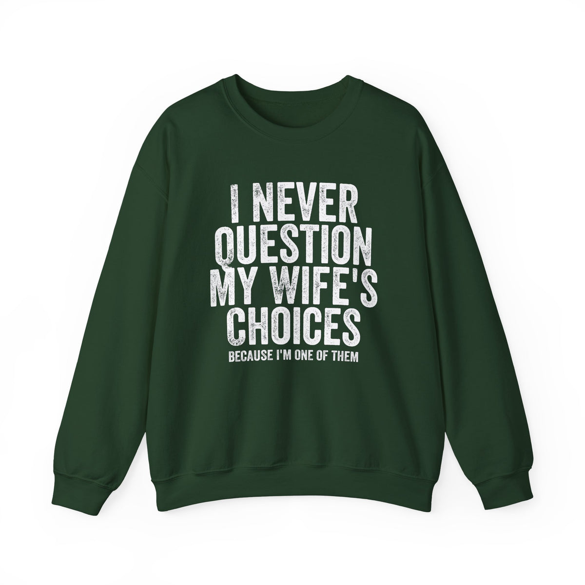 Never Question Crewneck Sweatshirt