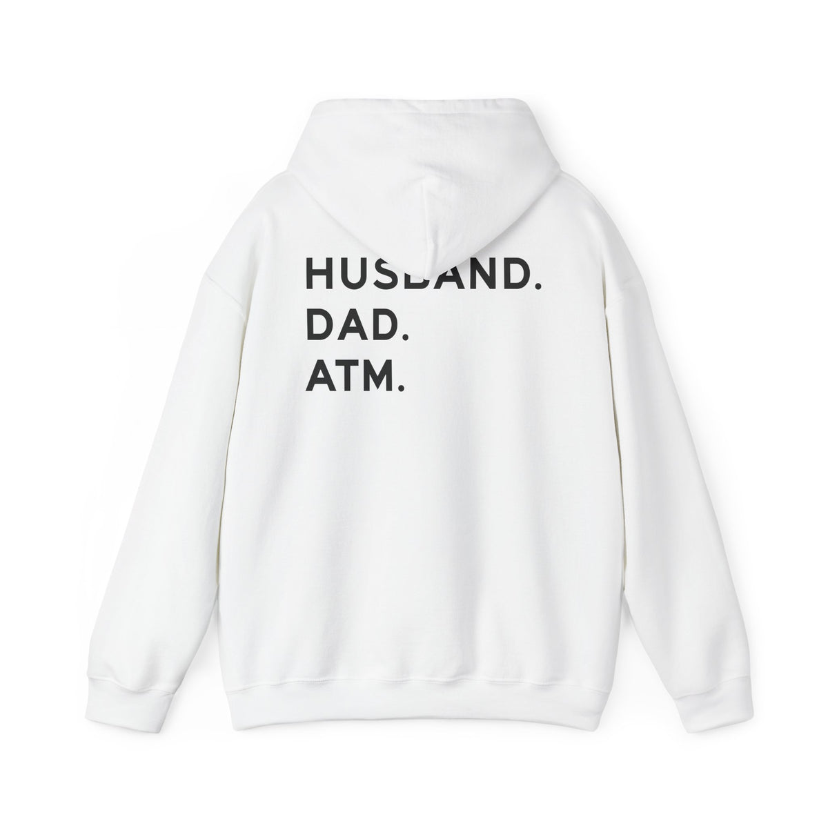Husband Dad ATM Hoodie featuring bold black lettering "HUSBAND. DAD. ATM." on the back in a classic white design.