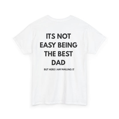 Not Easy Being The Best Dad But Here I Am Nailing It Shirt back view on a white t-shirt.