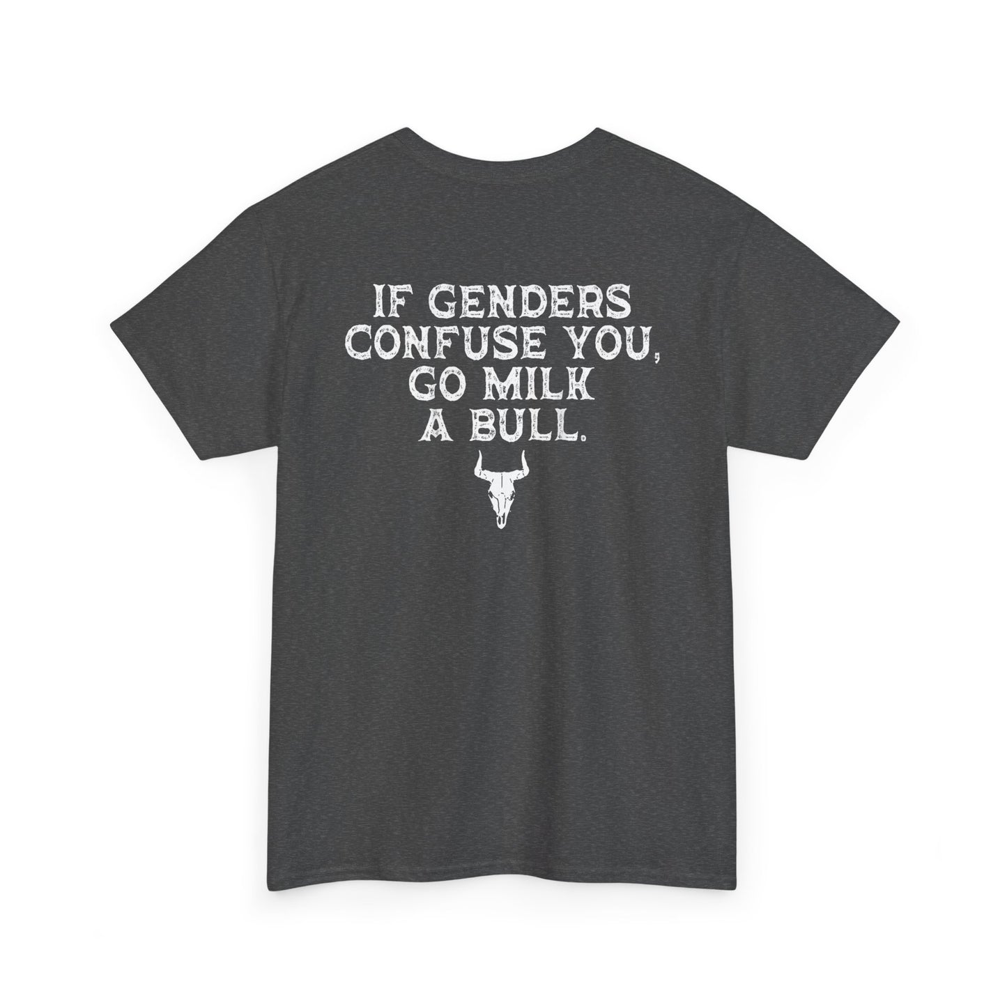 If Genders Confuse You Go Milk A Bull T-Shirt – Funny southern humor tee with sarcasm and rural wit.