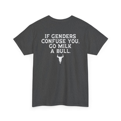If Genders Confuse You Go Milk A Bull T-Shirt – Funny southern humor tee with sarcasm and rural wit.