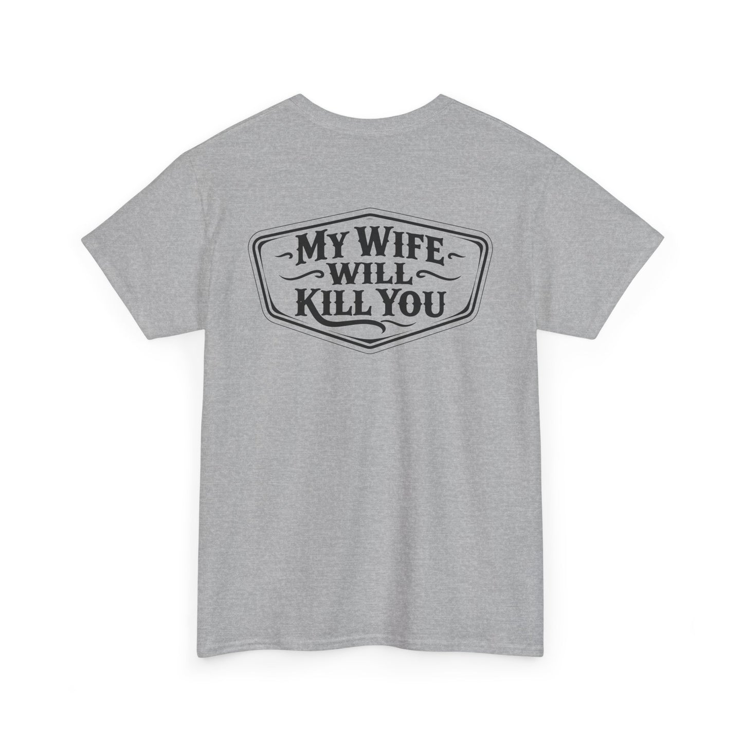 Back view of the My Wife Will Kill You Shirt in gray, showcasing bold black text design.