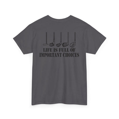 Life Is Full of Important Choices Golf Shirt back view with humorous golf club design