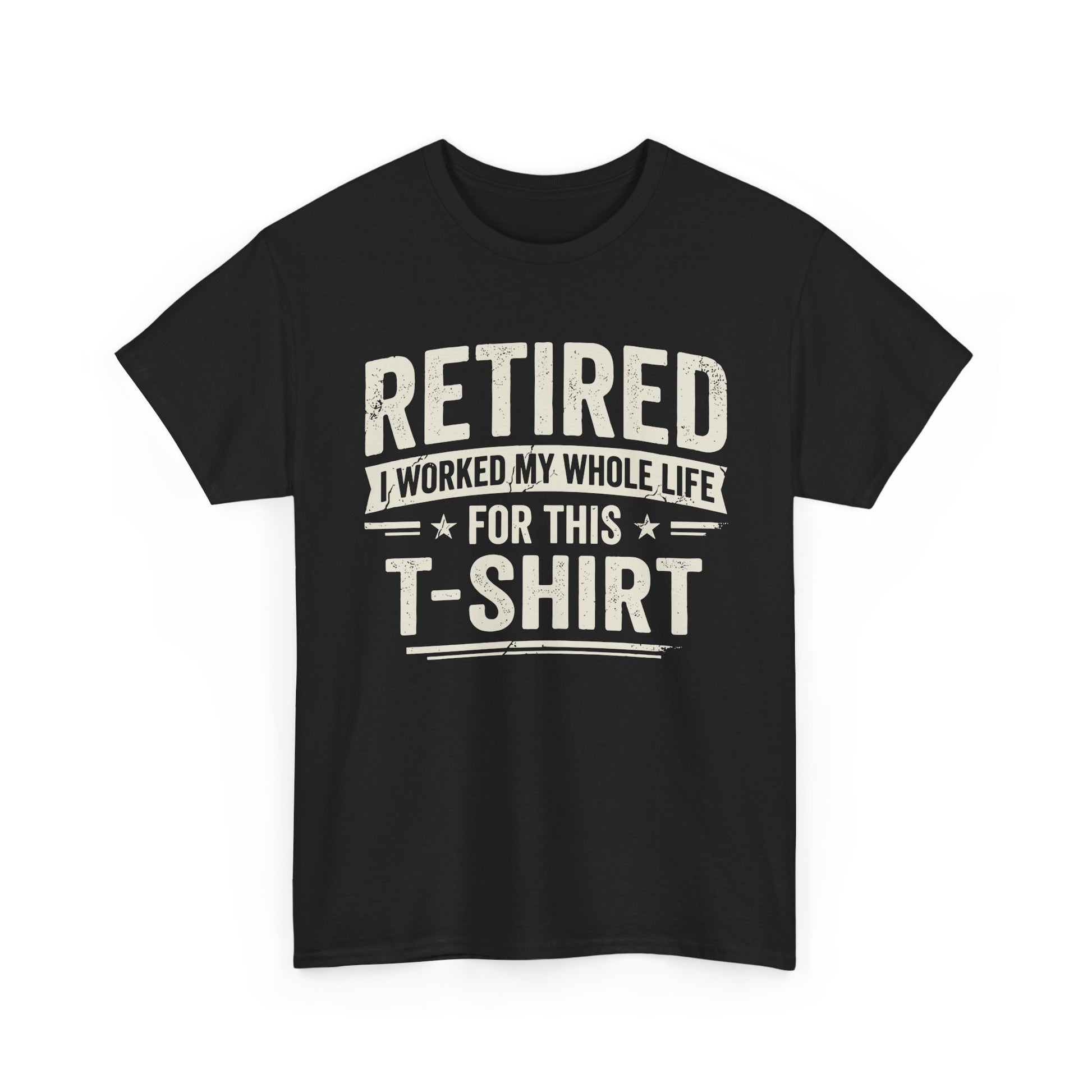 Retired I Worked My Whole Life For This T-Shirt displayed on a black shirt, perfect for retirees enjoying life.