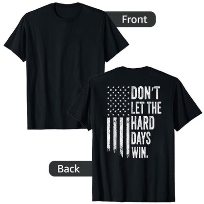 Don’t Let The Hard Days Win T-Shirt – Patriotic American Flag Tee