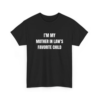 I'm My Mother-In-Law's Favorite Child T-Shirt - Funny Family Tee in black with white text
