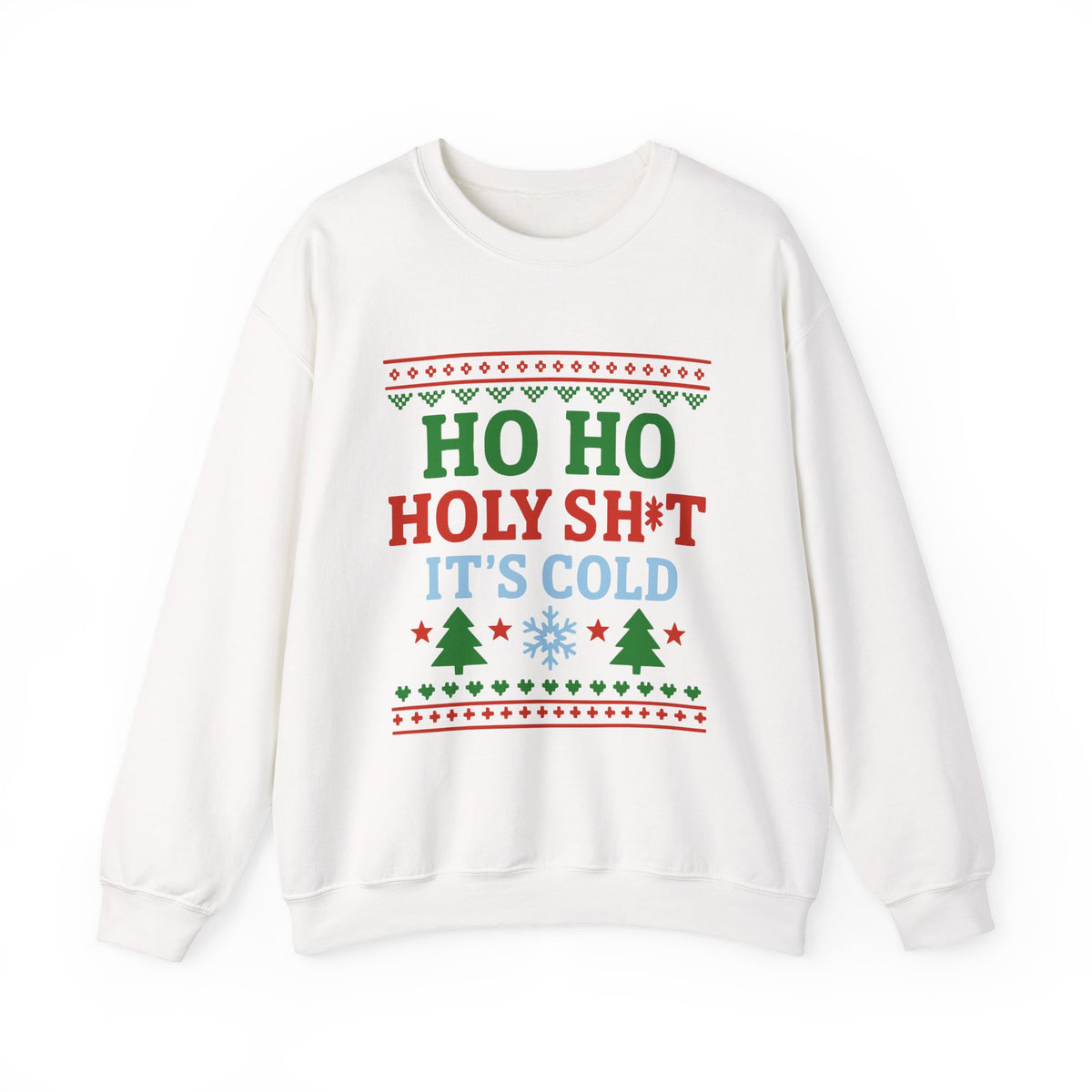 Ho Ho Holy Sht It's Cold Sweatshirt featuring festive design with green and red text on a white crewneck.
