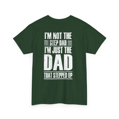 Im Not The Step Dad Im Just The Dad That Stepped Up Shirt in green with bold white text design on back.