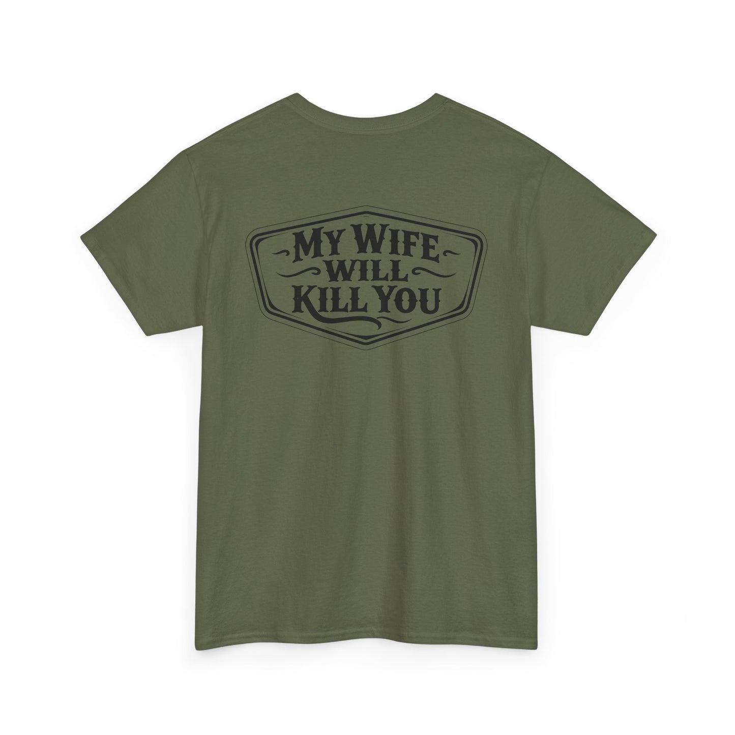 Back view of My Wife Will Kill You Shirt in olive green, showcasing the bold humorous print.