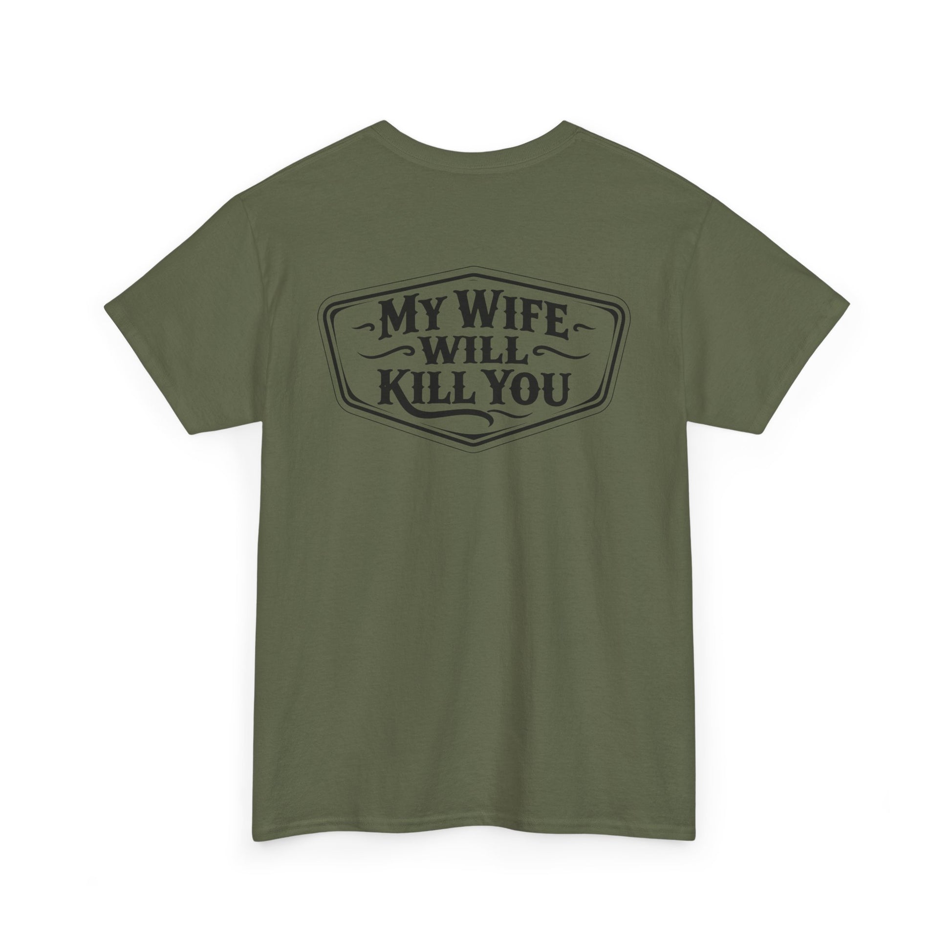 Back view of My Wife Will Kill You Shirt in olive green, showcasing the bold humorous print.