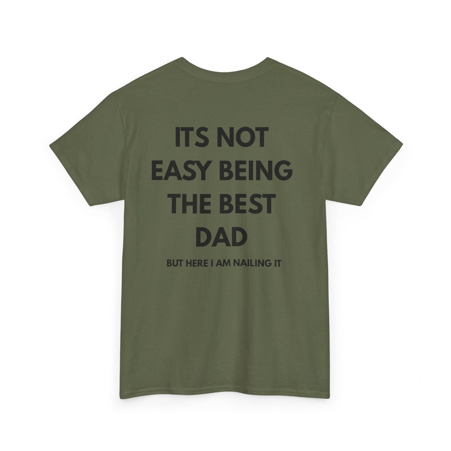 Not Easy Being The Best Dad But Here I Am Nailing It Shirt back view in olive green with bold text design.