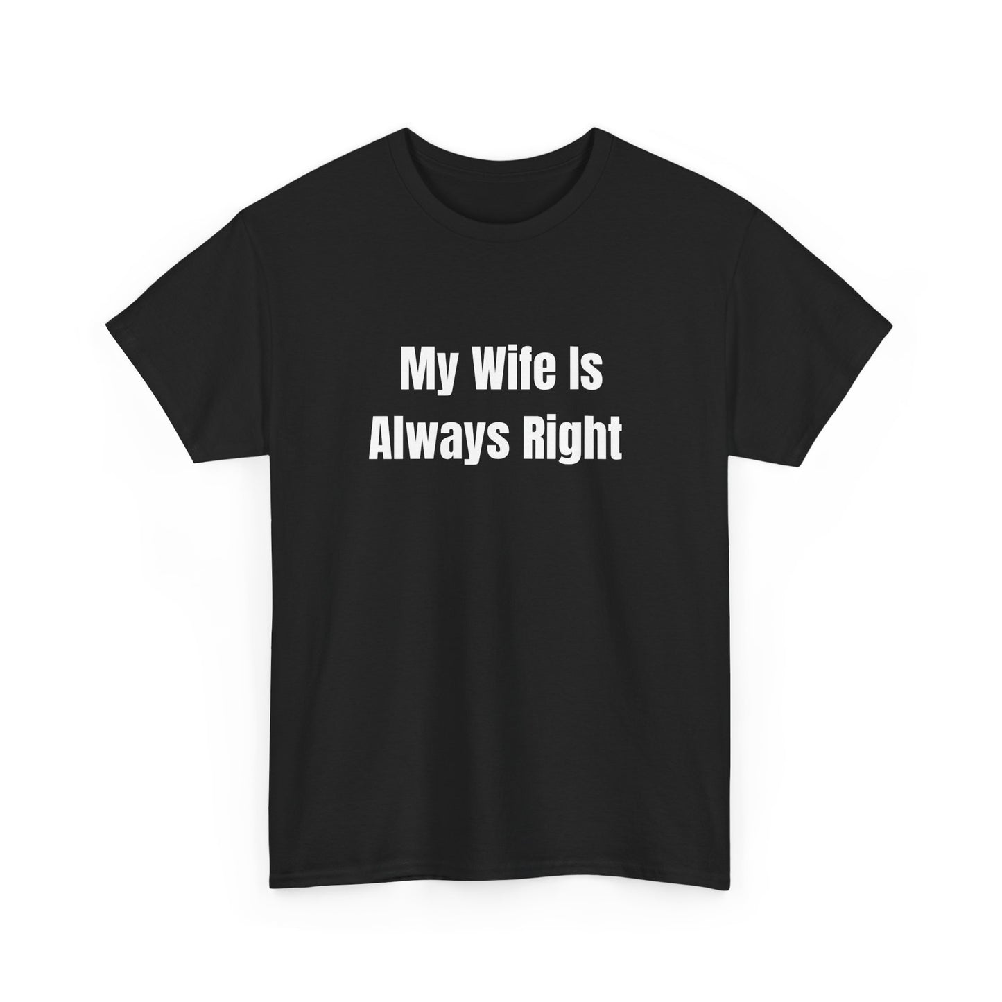 My Wife Is Always Right Tee