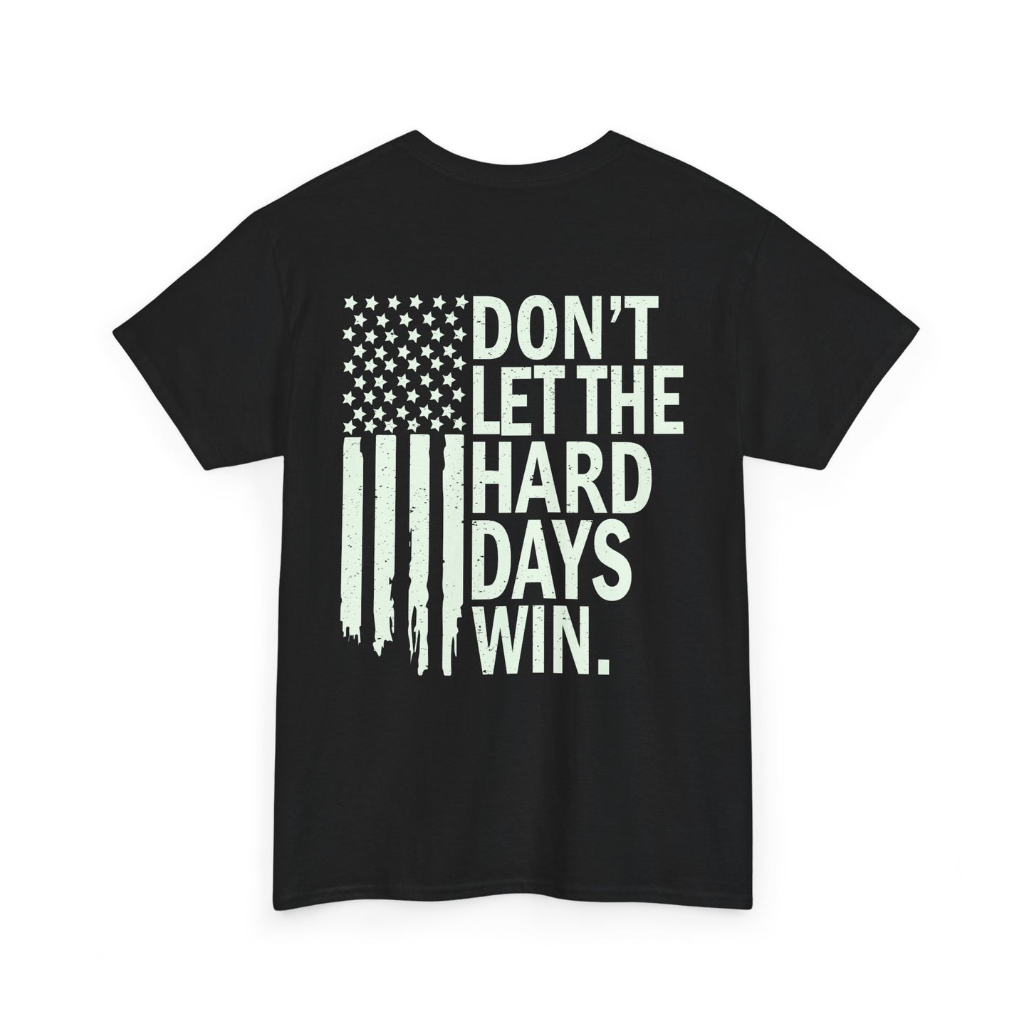 Dont Let The Hard Days Win T-Shirt