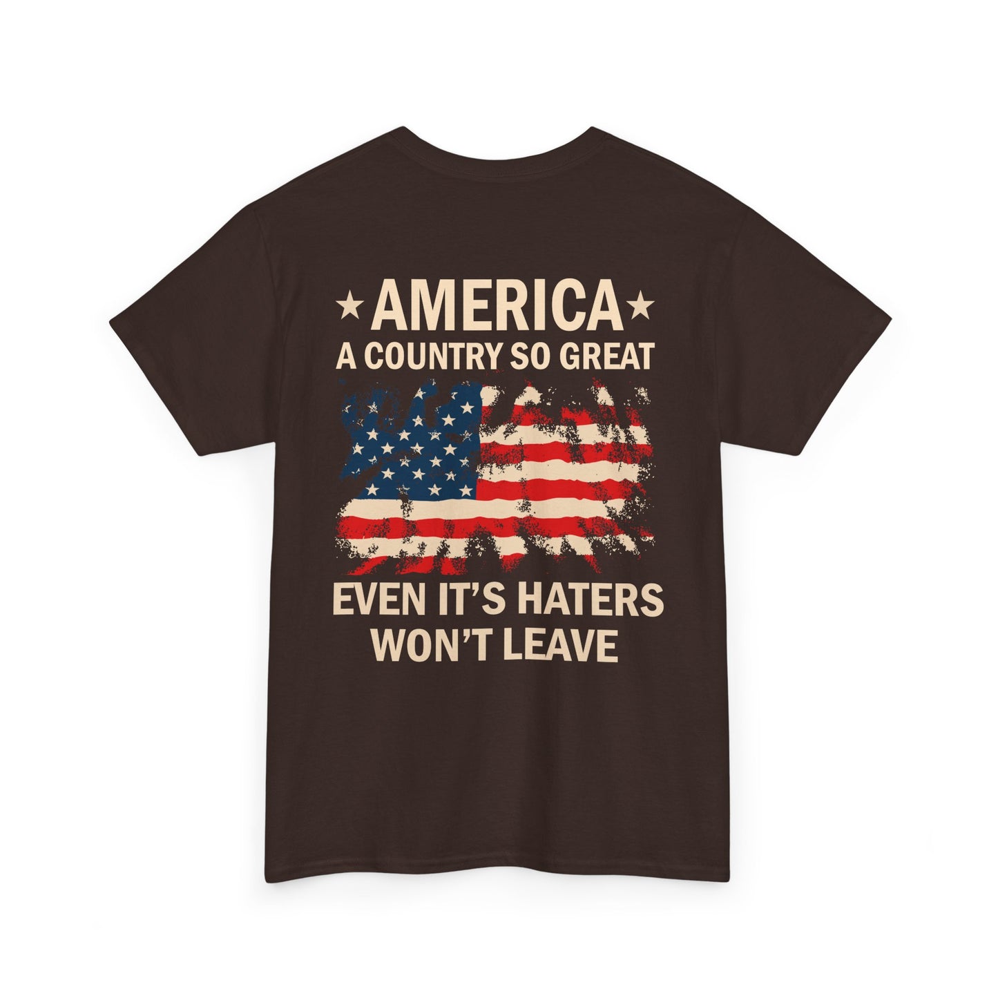 Funny Patriotic American Flag Shirt with humorous quote printed on back, USA Graphic Tee featuring "America: A Country So Great Even Its Haters Won’t Leave."