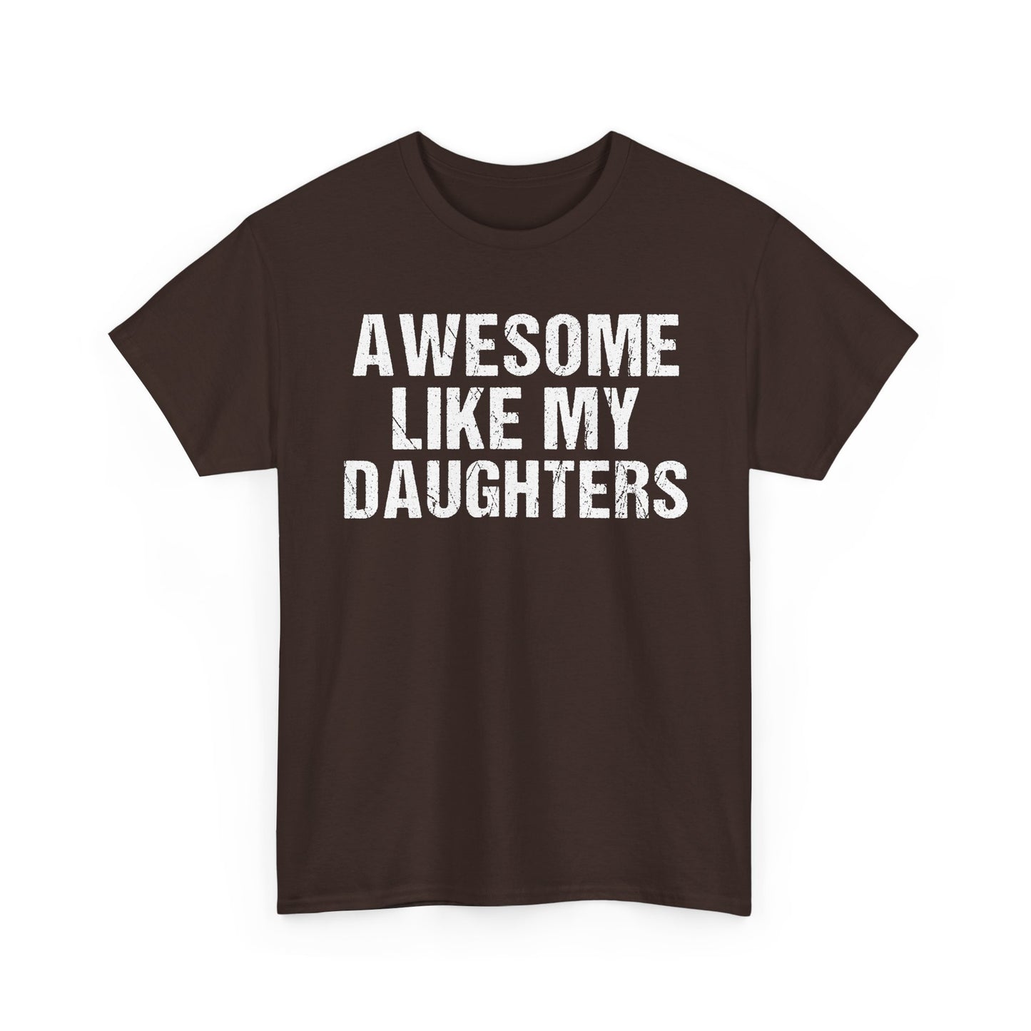 Awesome Like My Daughters T Shirt – Funny dad gift tee showing pride and humor.