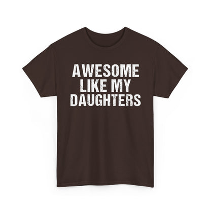 Awesome Like My Daughters T Shirt – Funny dad gift tee showing pride and humor.