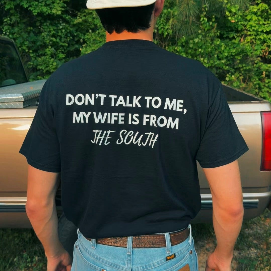 Dont talk to me my wife is from the south