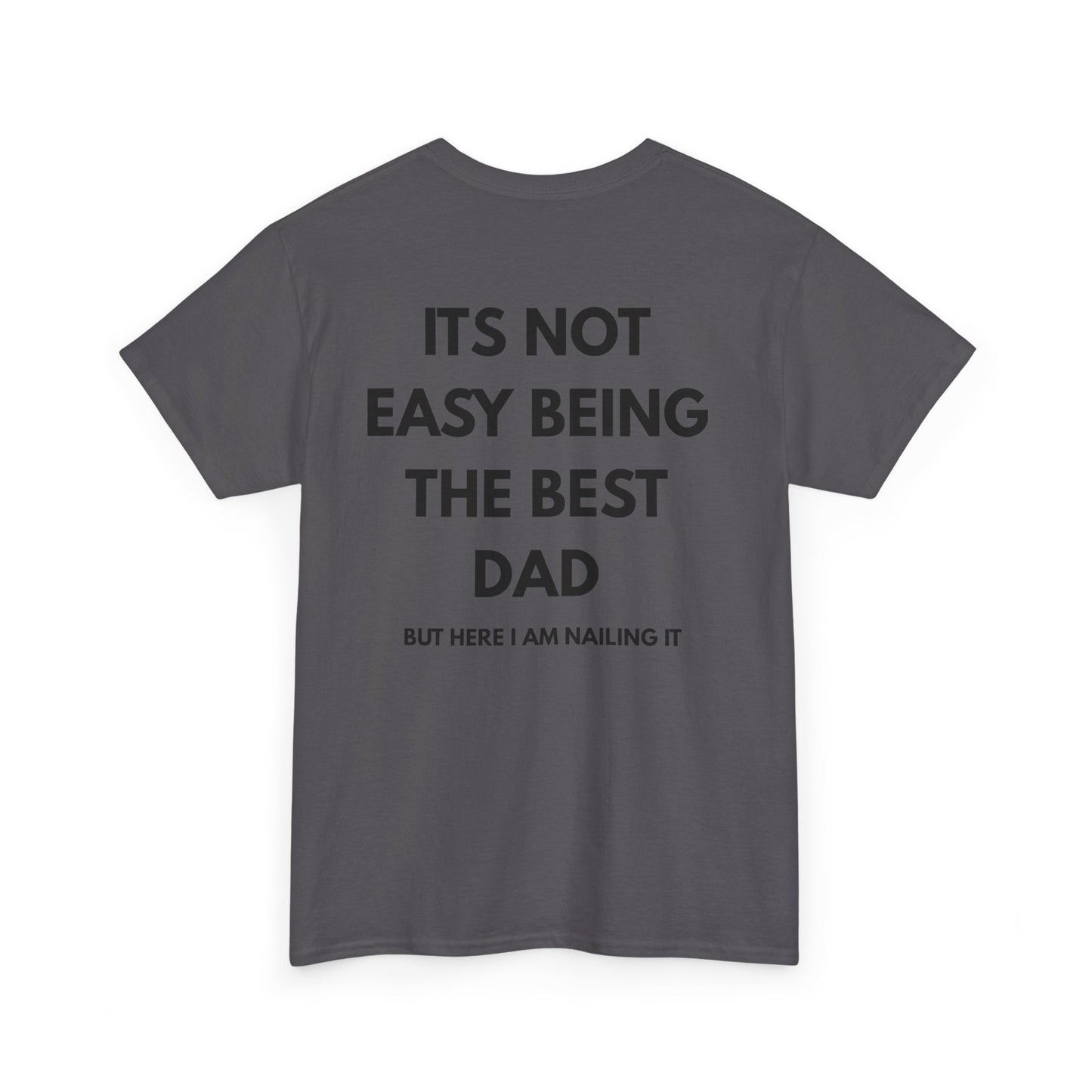 Not Easy Being The Best Dad But Here I Am Nailing It Shirt back view with bold text design.