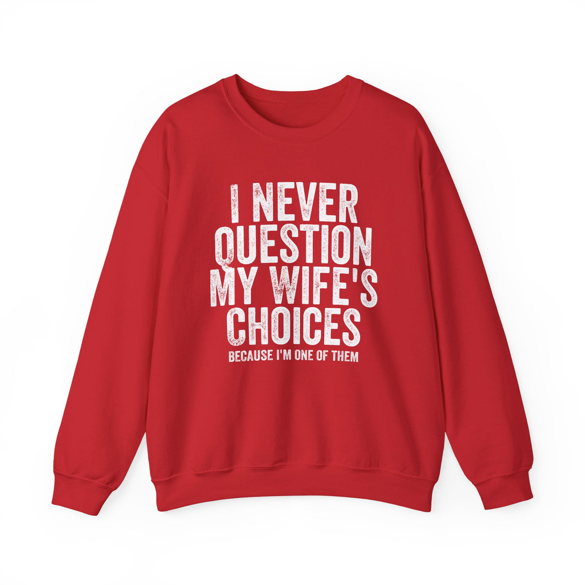 Never Question Crewneck Sweatshirt