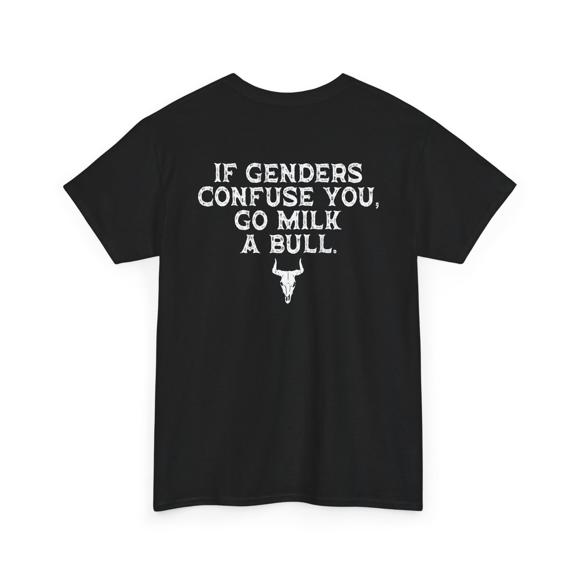 Back view of If Genders Confuse You Go Milk A Bull T-Shirt with humorous text and bull graphic on a black background.