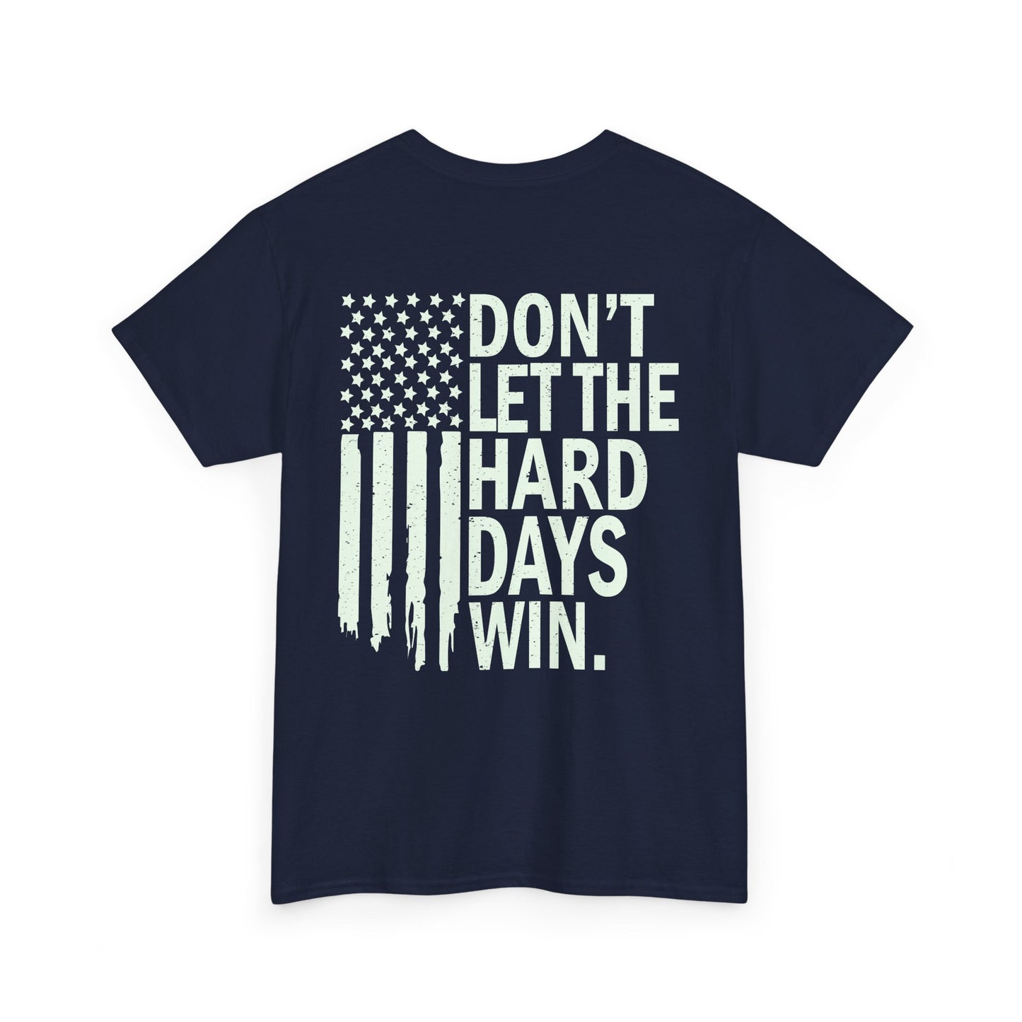 Dont Let The Hard Days Win T-Shirt