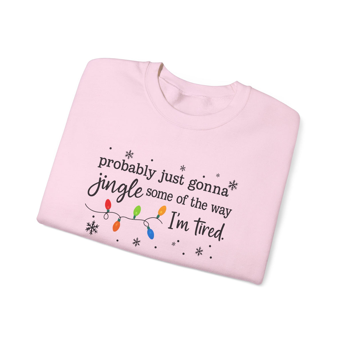 Probably Just Gonna Jingle Some Of The Way Sweatshirt – Holiday
