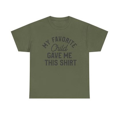 My Favorite Child Gave Me This Shirt - Funny parent tee in olive green with humorous design.