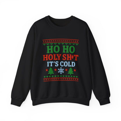 Ho Ho Holy Sht It's Cold Sweatshirt featuring green, red, and blue festive text on a black crewneck.