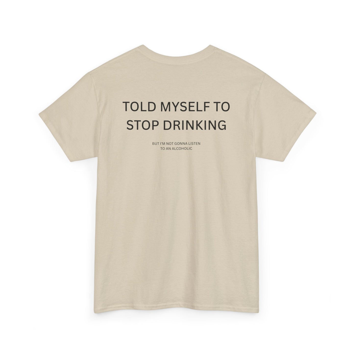 Beige t-shirt with text "I Told Myself To Stop Drinking" on the back, featuring a funny drinking-themed design.