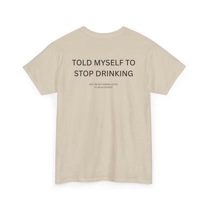 Beige t-shirt with text "I Told Myself To Stop Drinking" on the back, featuring a funny drinking-themed design.