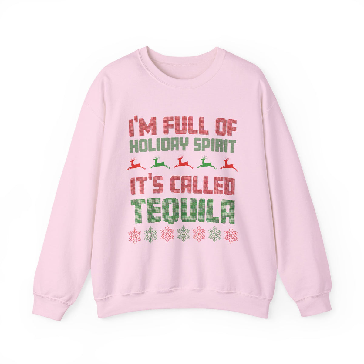 I'm Full Of Holiday Spirit It's Called Tequila Sweatshirt displayed on a light pink crewneck sweatshirt.