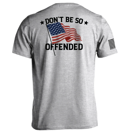 Don't Be So Offended American Flag Shirt | Patriotic Tee