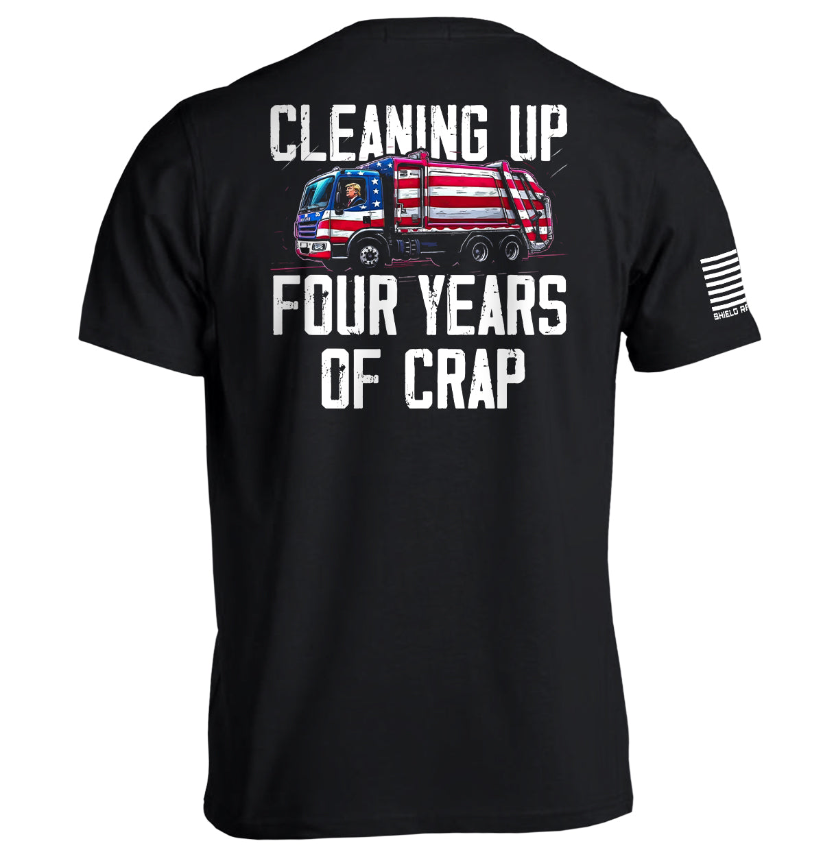 Cleaning Up Four Years of Crap Trump T-Shirt with political satire graphic design