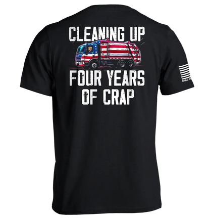 Cleaning Up Four Years of Crap Trump T-Shirt with political graphic on back