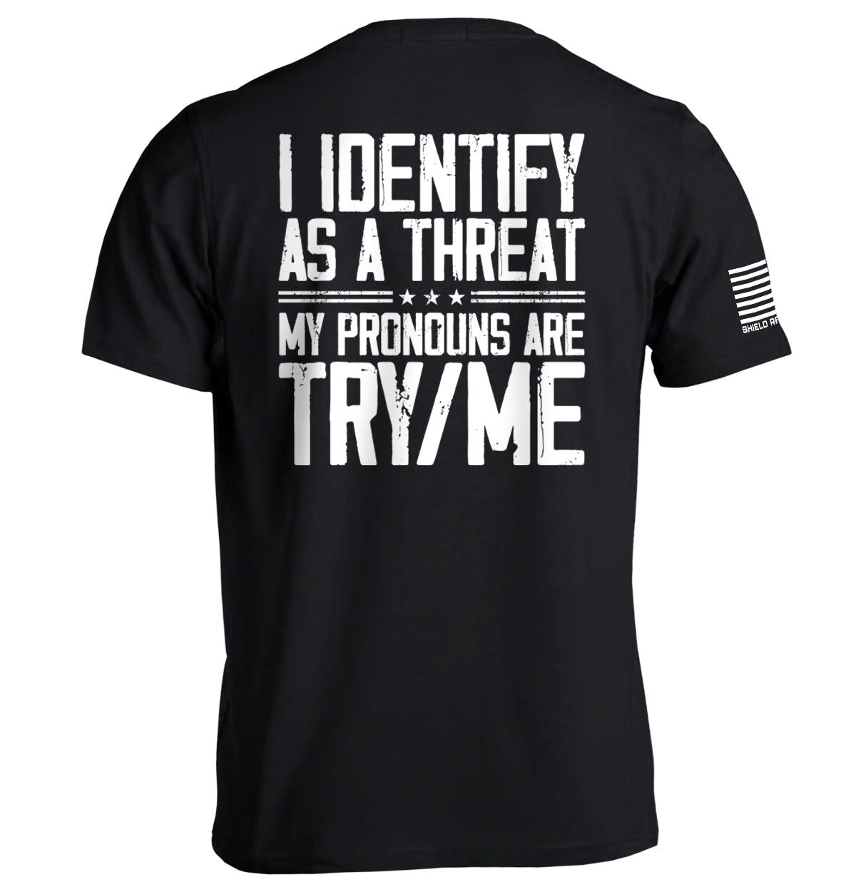 Black 'I Identify As A Threat Shirt' with bold white military-style text for confidence and strength statement.