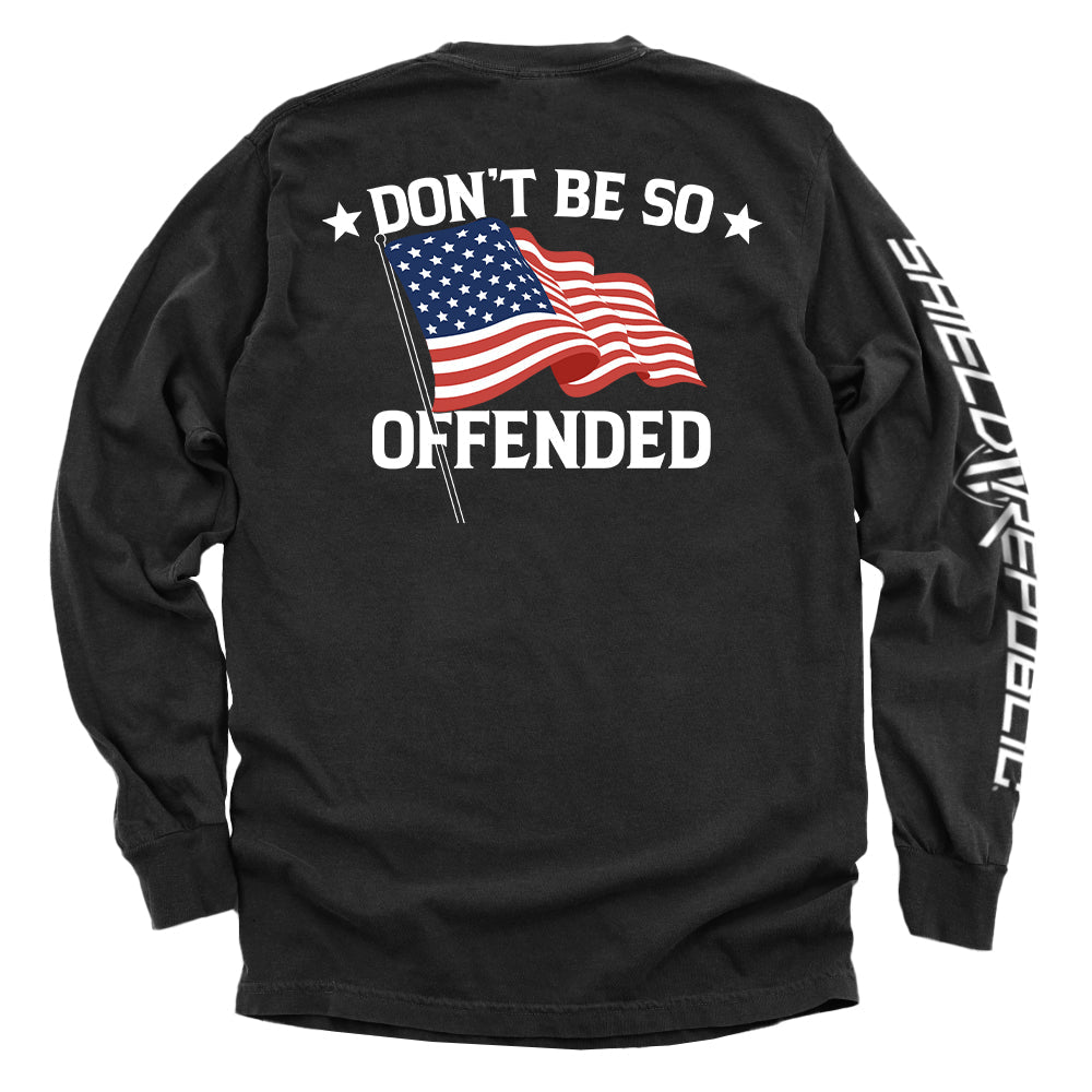 Don't Be So Offended American Flag Shirt - Patriotic Tee with message and U.S. flag design on black long sleeve.