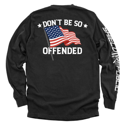 Don't Be So Offended American Flag Shirt - Patriotic Tee with message and U.S. flag design on black long sleeve.