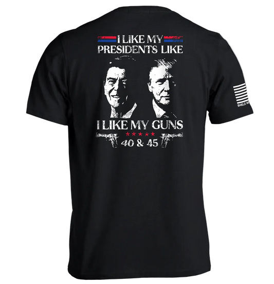 I Like My Presidents Like I Like My Guns 40 and 45
