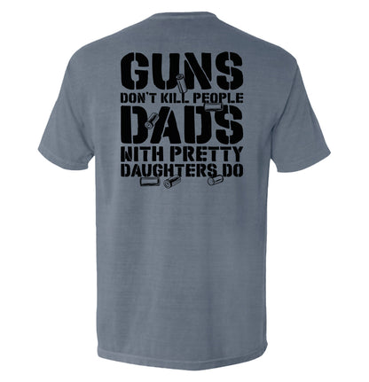Back view of the Guns Don’t Kill People Dads With Pretty Daughters T-Shirt in grey color with bold black text.