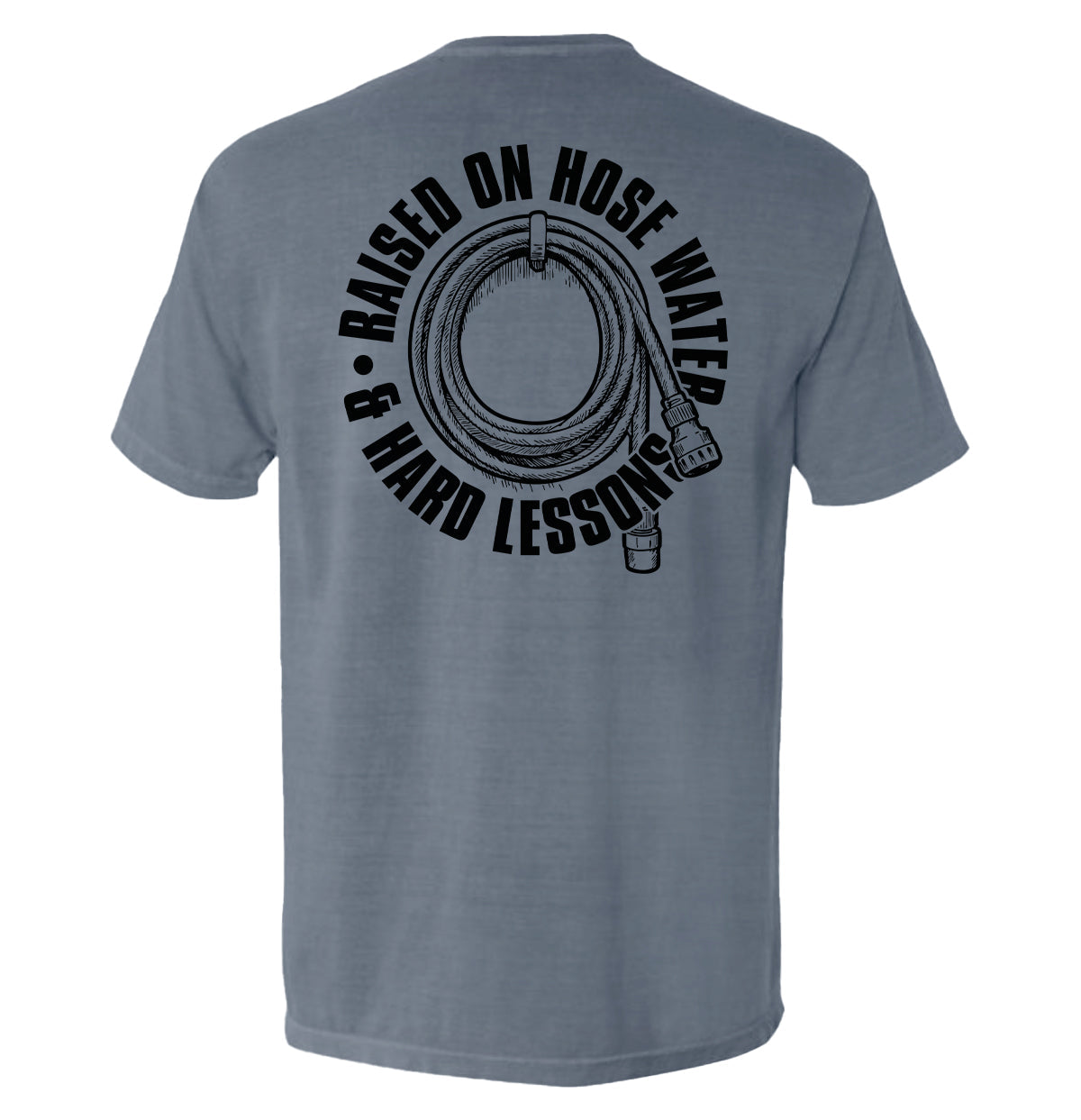 Back of Raised On Hose Water & Hard Lessons Shirt with hose graphic, blue color, perfect for blue collar nostalgia.