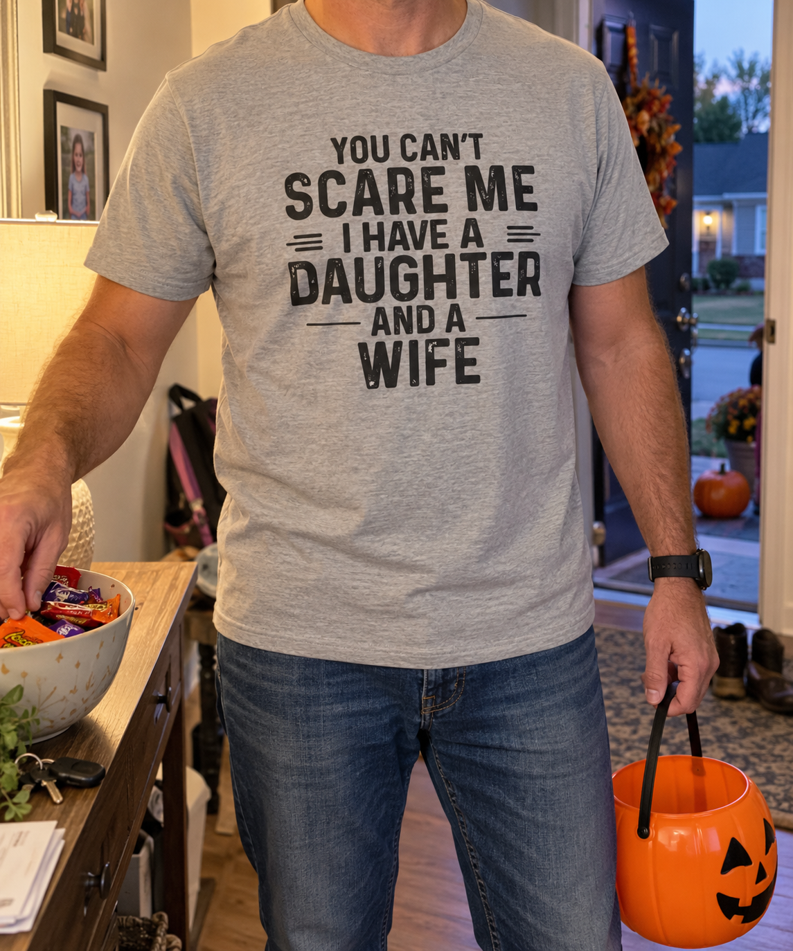 You Can't Scare Me I Have A Daughter And A Wife Shirt – Funny Dad Tee