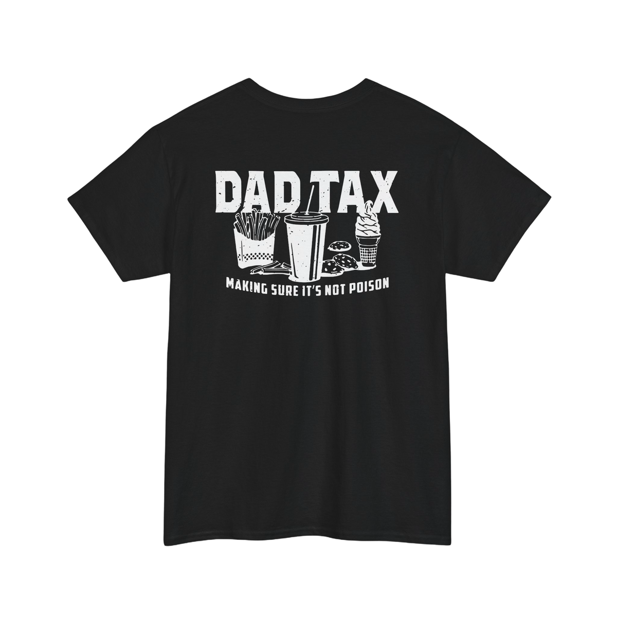 Dad Tax T-Shirt featuring humorous graphic of food with text that reads 'DAD TAX MAKING SURE IT'S NOT POISON'.