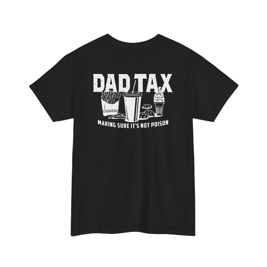 Dad Tax T-Shirt featuring humorous graphic of food with text that reads 'DAD TAX MAKING SURE IT'S NOT POISON'.