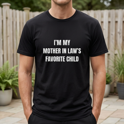 I'm My Mother-In-Law's Favorite Child T-Shirt | Funny Family Tee