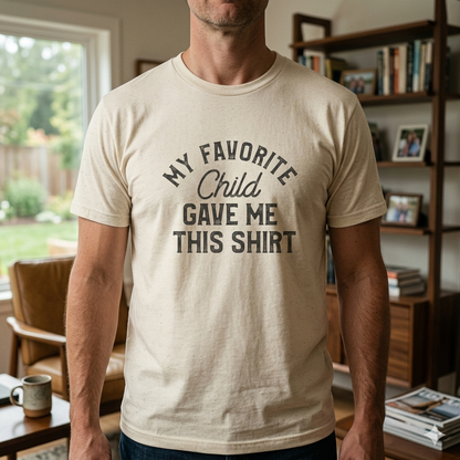 My Favorite Child Gave Me This Shirt – Funny Parent Tee