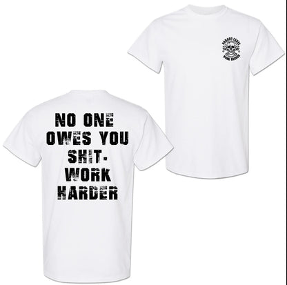 Nobody Owes You Work Harder Motivational T-Shirt