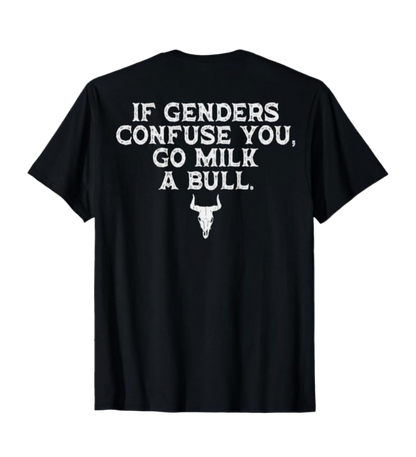 If Genders Confuse You Go Milk A Bull T-Shirt with humorous southern saying and bull graphic.