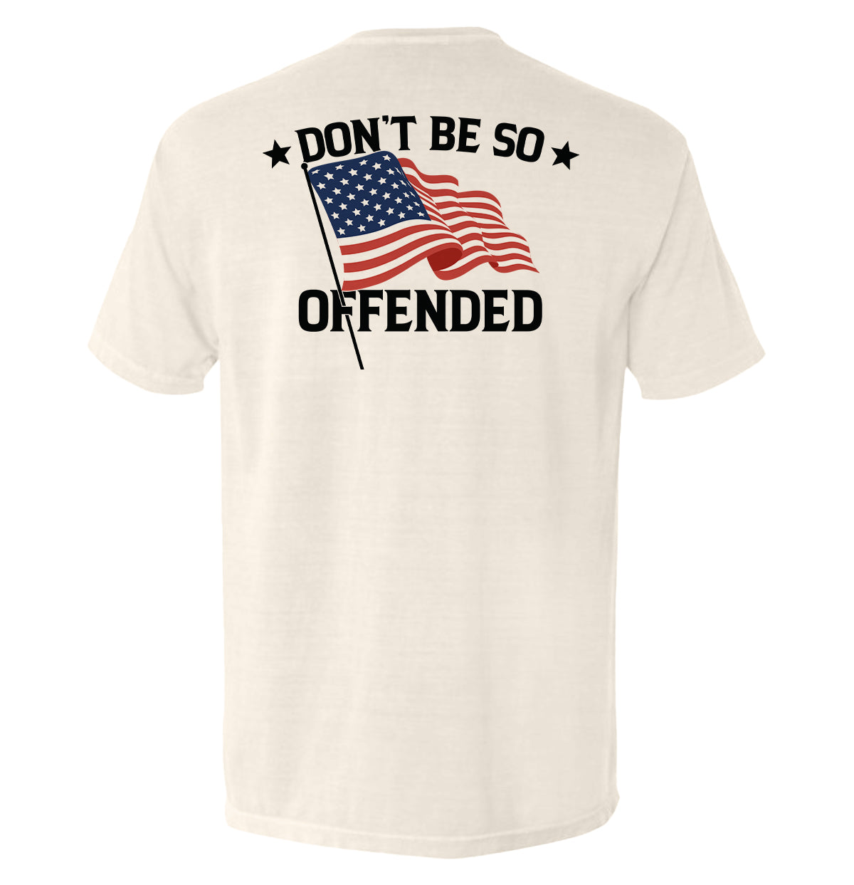 Don't Be So Offended American Flag Shirt featuring patriotic design with classic flag imagery.