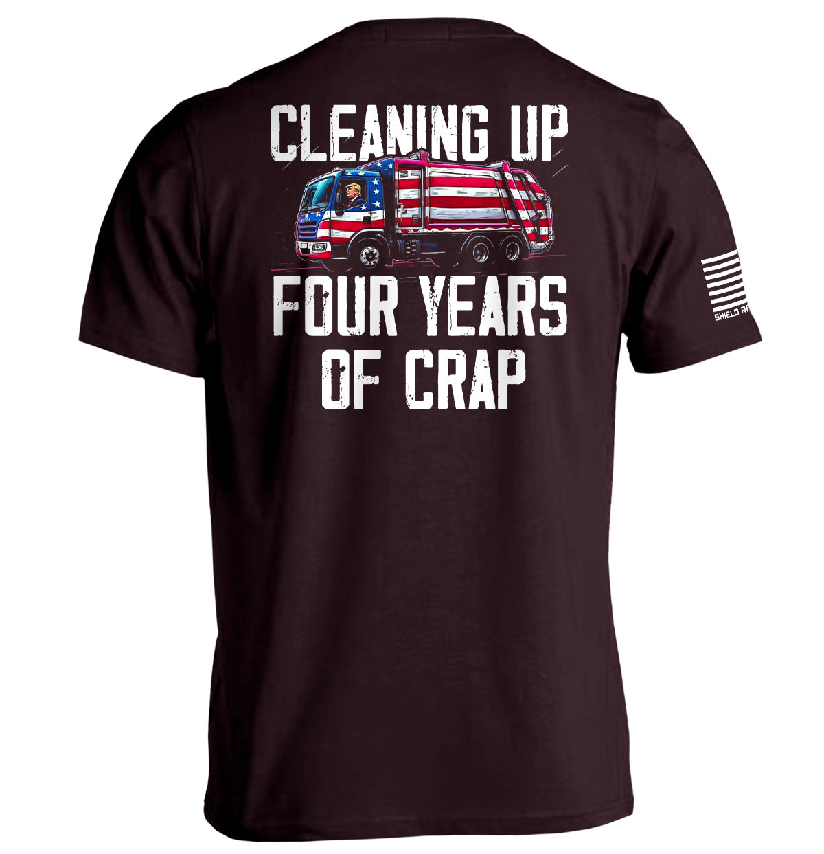 Cleaning Up Four Years of Crap Trump T-Shirt with political graphic design on back view.